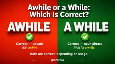 Awhile or a While: Which Is Correct?