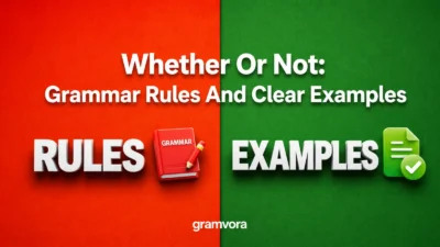 Whether Or Not: Grammar Rules And Clear Examples