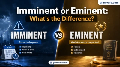 Imminent or Eminent: What’s the Difference?